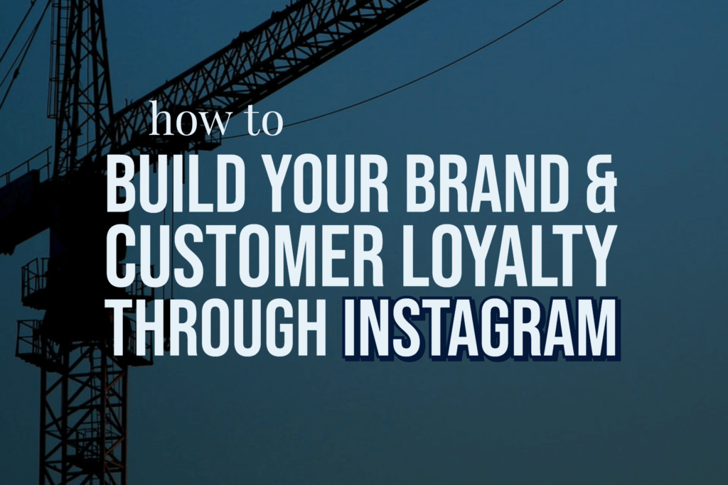 How to Build a Brand on Instagram | IG Customer Loyalty