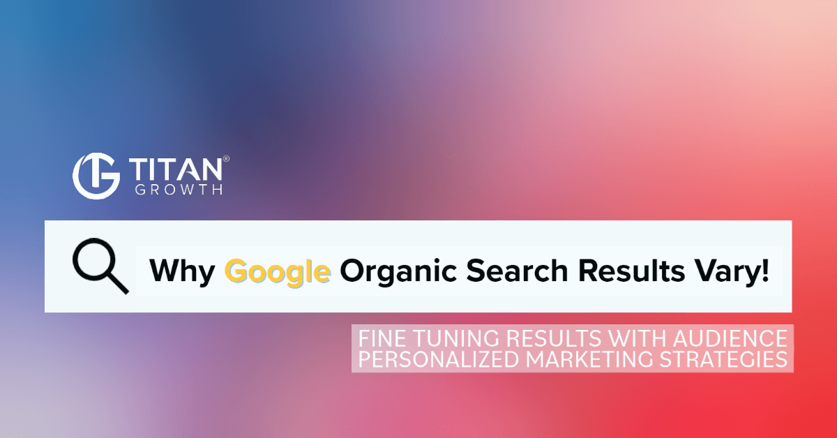 Why Google Search Results Vary (How Changes Affect SEO)